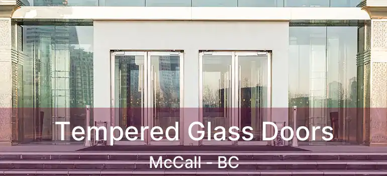  Tempered Glass Doors McCall - BC