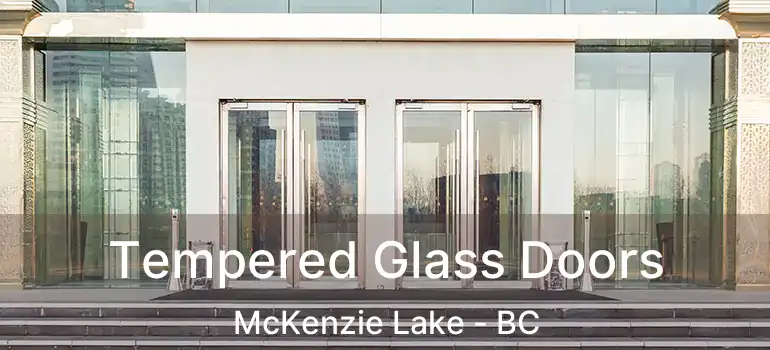  Tempered Glass Doors McKenzie Lake - BC