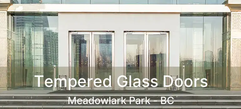  Tempered Glass Doors Meadowlark Park - BC
