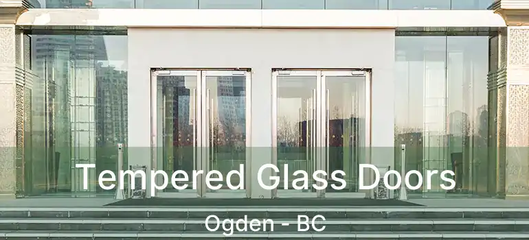  Tempered Glass Doors Ogden - BC