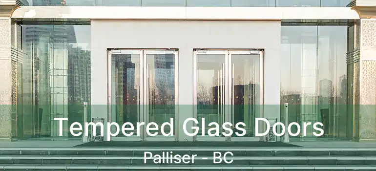  Tempered Glass Doors Palliser - BC