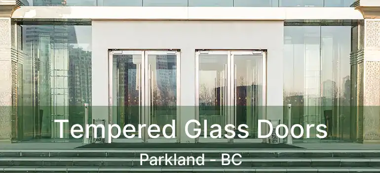  Tempered Glass Doors Parkland - BC