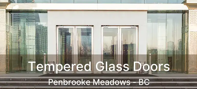  Tempered Glass Doors Penbrooke Meadows - BC