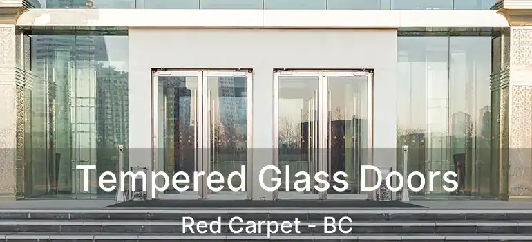  Tempered Glass Doors Red Carpet - BC