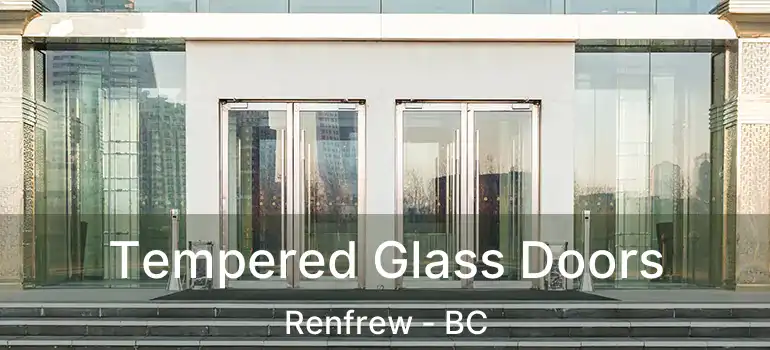  Tempered Glass Doors Renfrew - BC