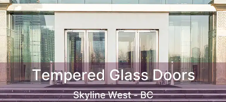  Tempered Glass Doors Skyline West - BC