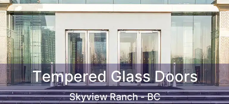 Tempered Glass Doors Skyview Ranch - BC
