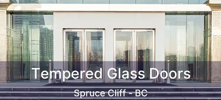  Tempered Glass Doors Spruce Cliff - BC