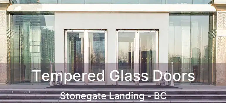  Tempered Glass Doors Stonegate Landing - BC