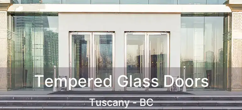  Tempered Glass Doors Tuscany - BC