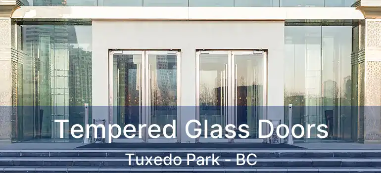  Tempered Glass Doors Tuxedo Park - BC