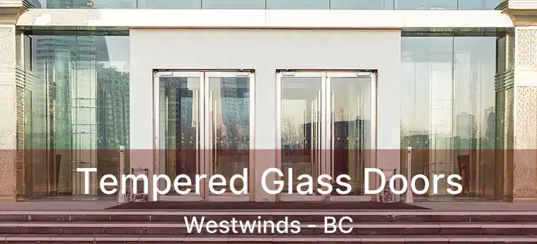  Tempered Glass Doors Westwinds - BC