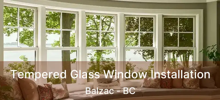  Tempered Glass Window Installation Balzac - BC