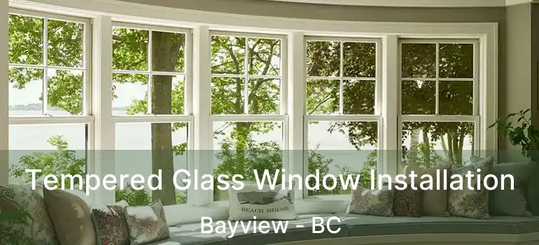  Tempered Glass Window Installation Bayview - BC