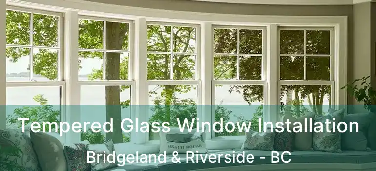  Tempered Glass Window Installation Bridgeland & Riverside - BC