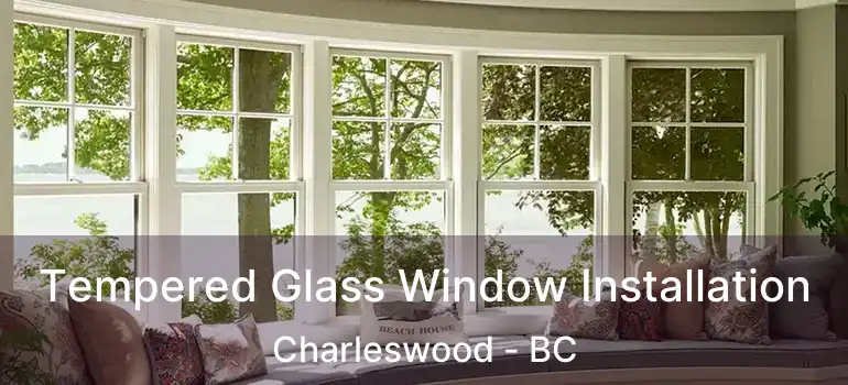  Tempered Glass Window Installation Charleswood - BC
