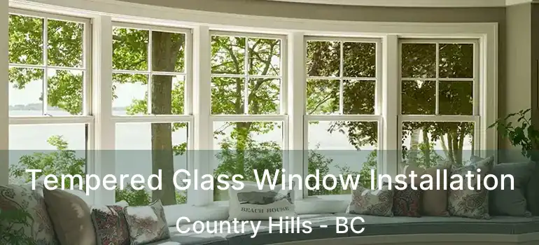  Tempered Glass Window Installation Country Hills - BC