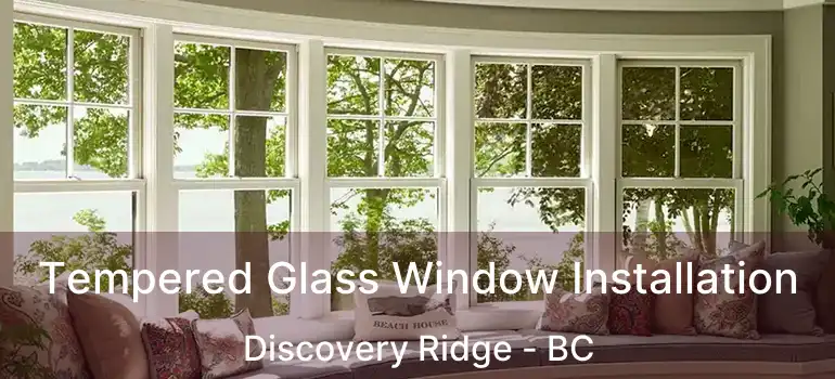  Tempered Glass Window Installation Discovery Ridge - BC