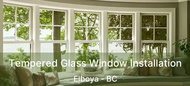  Tempered Glass Window Installation Elboya - BC