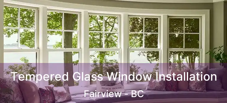  Tempered Glass Window Installation Fairview - BC