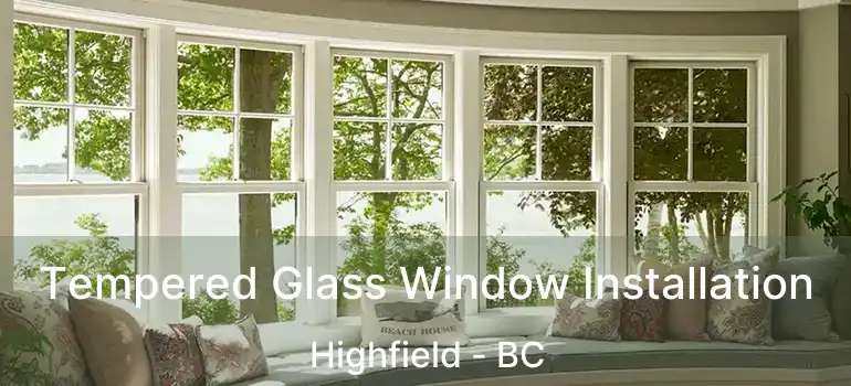  Tempered Glass Window Installation Highfield - BC