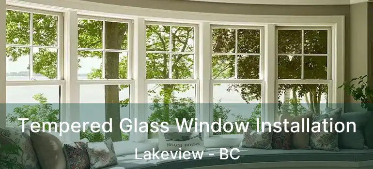 Tempered Glass Window Installation Lakeview - BC