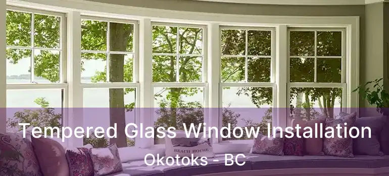  Tempered Glass Window Installation Okotoks - BC