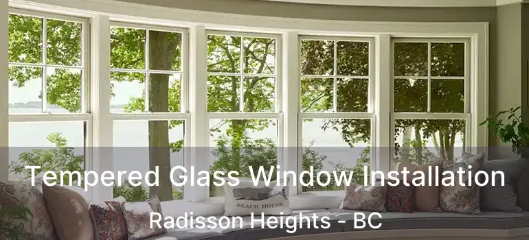  Tempered Glass Window Installation Radisson Heights - BC