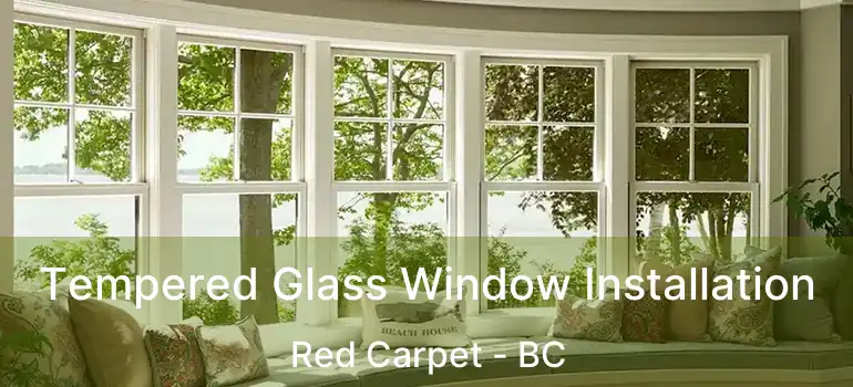  Tempered Glass Window Installation Red Carpet - BC