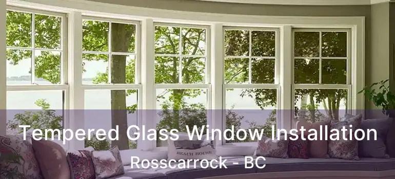  Tempered Glass Window Installation Rosscarrock - BC