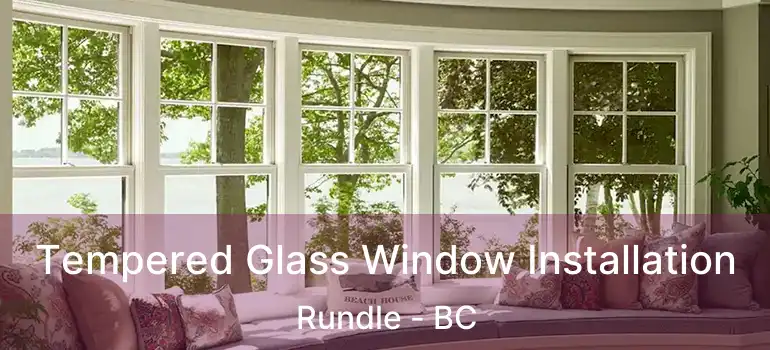  Tempered Glass Window Installation Rundle - BC