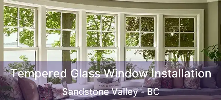  Tempered Glass Window Installation Sandstone Valley - BC