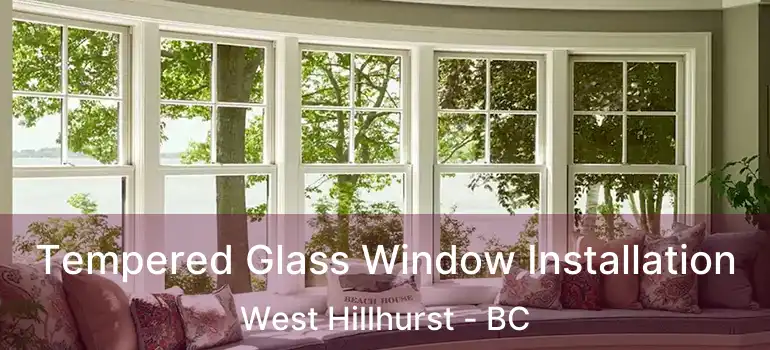  Tempered Glass Window Installation West Hillhurst - BC