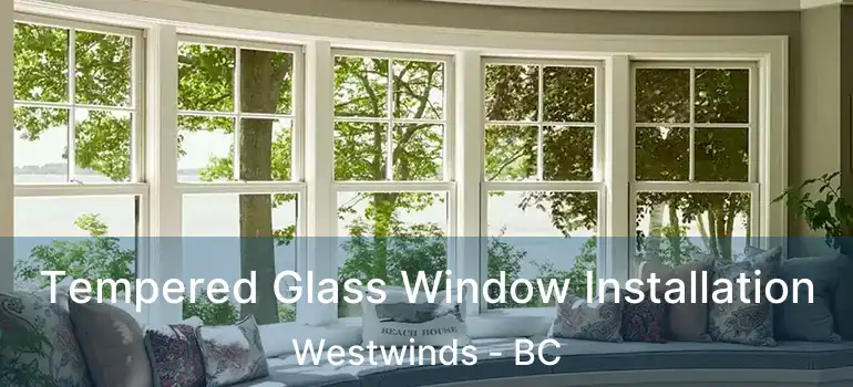  Tempered Glass Window Installation Westwinds - BC