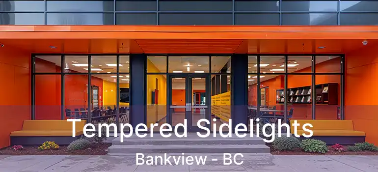  Tempered Sidelights Bankview - BC