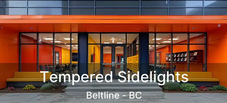  Tempered Sidelights Beltline - BC