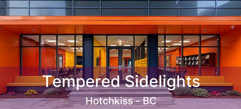  Tempered Sidelights Hotchkiss - BC