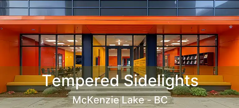  Tempered Sidelights McKenzie Lake - BC