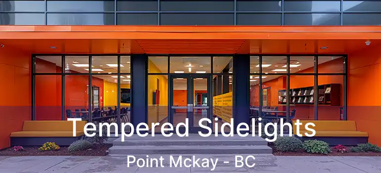  Tempered Sidelights Point Mckay - BC