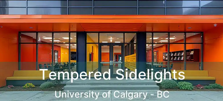  Tempered Sidelights University of Calgary - BC