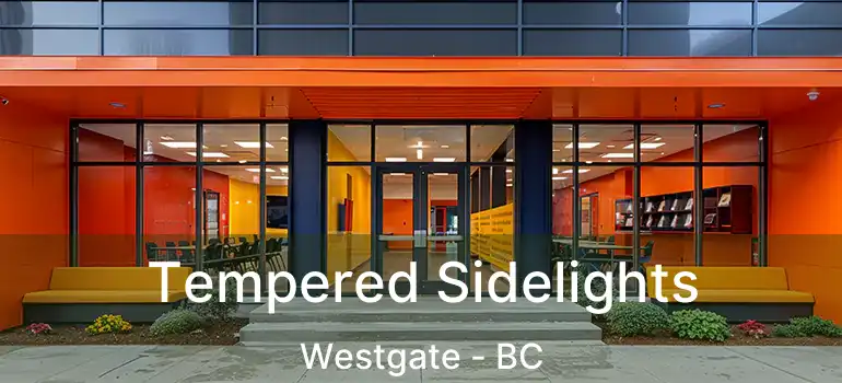  Tempered Sidelights Westgate - BC