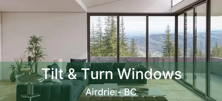  Tilt & Turn Windows Airdrie - BC
