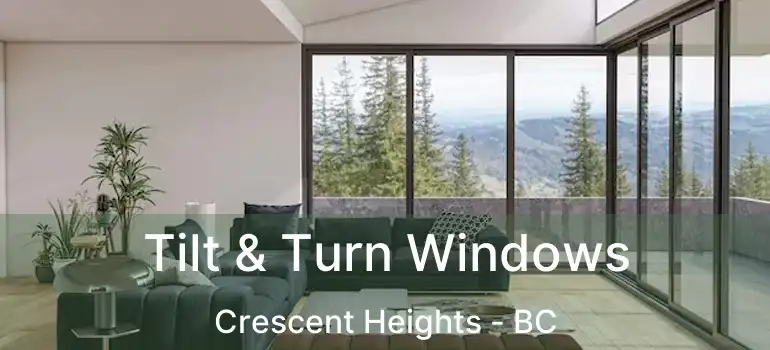  Tilt & Turn Windows Crescent Heights - BC