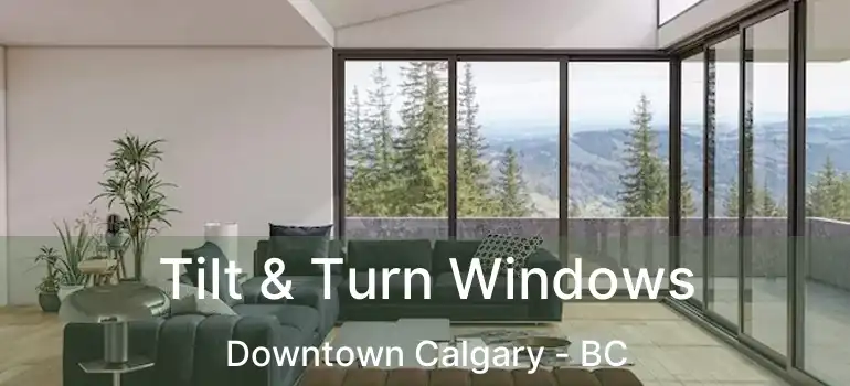  Tilt & Turn Windows Downtown Calgary - BC