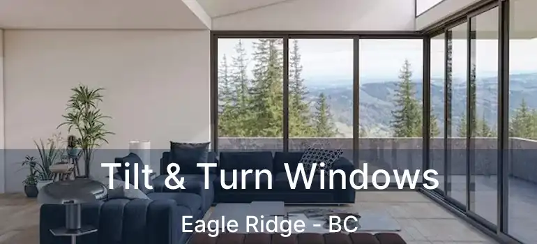  Tilt & Turn Windows Eagle Ridge - BC