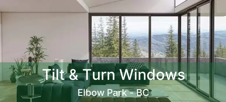  Tilt & Turn Windows Elbow Park - BC