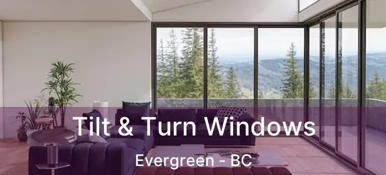  Tilt & Turn Windows Evergreen - BC