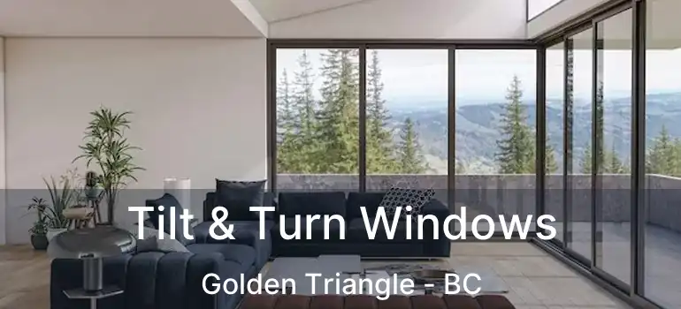  Tilt & Turn Windows Golden Triangle - BC