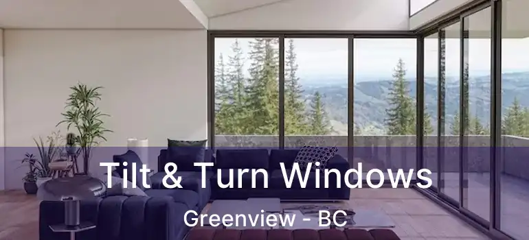  Tilt & Turn Windows Greenview - BC