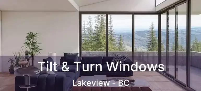  Tilt & Turn Windows Lakeview - BC